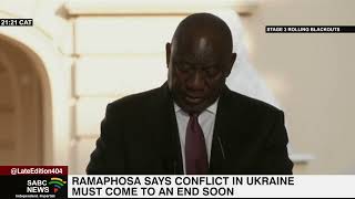 Ramaphosa says Ukraine conflict must end soon