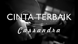 Cassandra - Cinta Terbaik ( Acoustic Karaoke )