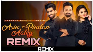 Asin Pindan Aaley (Remix) - Sandeep Brar and Gurlej Akhtar Ft. Shivjot Remix New Punjabi Song 2021