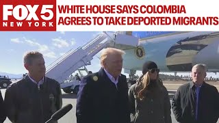 Trump latest: White House says Colombia agrees to take deported migrants