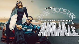 ANDAAZE (BASS BOOSTER) - Khan Bhaini | Shipra Goyal | Guri Nimana | New Punjabi Songs 2024