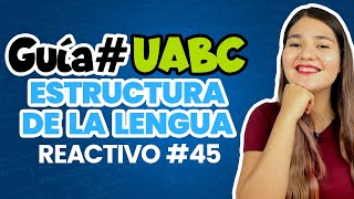 Guía UABC Reactivo 45 Estructura de la lengua UABC