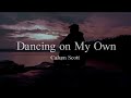 Calum Scott -Dancing on My Own (lyrics)