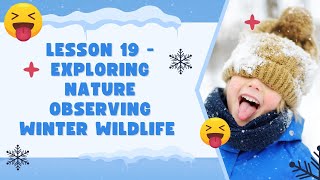 Lesson 19   Exploring Nature Observing Winter Wildlife video