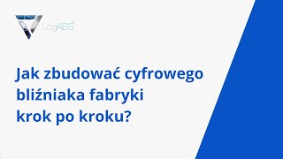 Budowa cyfrowych bliźniaków z LogABS