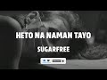 sugarfree heto na naman tayo lyric video