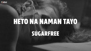 Sugarfree - Heto Na Naman Tayo (Lyric Video)