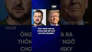 Ông Trump đưa ra thông điệp bất ngờ cho ông Zelensky | Báo Điện tử VOV