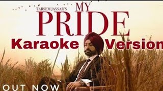 My Pride (Full Karaoke Version) - Tarsem Jassar | Fateh DOE | Pendu Boyz | Latest Punjabi Songs 2020