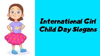 International Girl Child Day Slogans | Top 10 Girl Child Day Slogans ❤️