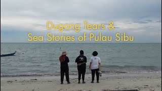 Dugong Tears & Sea Stories of Pulau Sibu