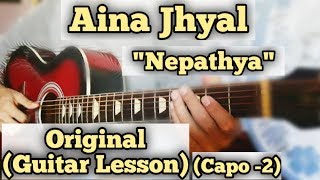 Nepathya - Aina Jhyal | Guitar Lesson | Complete Tutorial | (Capo 2)