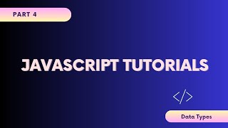 JavaScript Tutorials| part 4| JavaScript Data Types