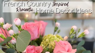 2023 *FRENCH COUNTRY INSPIRED* ROMANTIC HOME DECOR IDEAS | VALENTINE'S DAY | EARLY SPRING