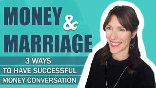 MONEY AND MARRIAGE: 3 Ways To Have Successful Money Conversations