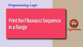 Exercise Solution Algorithm Fibonacci Sequence in a RANGE