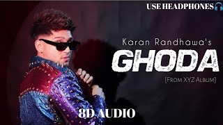 Ghoda(8D Audio) |Karan Randhawa|Showkidd|XYZ Album|New Punjabi Song 2022|Latest Punjabi Song 2022|