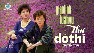 Thư Đô Thị (Tuyển Tập) | Giao Linh & Tuấn Vũ | Tuyển Tập Nhạc Tình Xưa