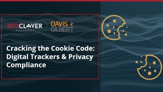 Cracking the Cookie Code: Digital Trackers & Privacy Compliance