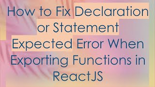 How to Fix Declaration or Statement Expected Error When Exporting Functions in ReactJS