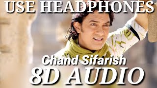 Chand Sifarish -8D AUDIO-Fanaa| Chand Sifarish 8D Audio|