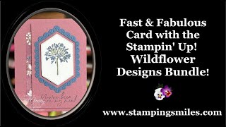 Fast & Fabulous Card with Stampin' Up! Wildflower Designs Bundle