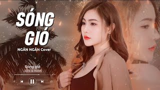 SÓNG GIÓ (Nhạc Ballad ) -Jack \u0026Kicm | NGÂN NGÂN Cover cực hay