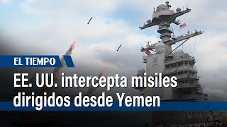 EE. UU. intercepta misiles "potencialmente" dirigidos desde Yemen a Israel | El Tiempo