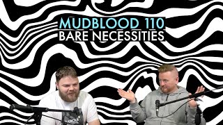 MUDBLOOD 110: BARE NECESSITIES