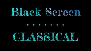 Dark Screen Classical Music | Black Screen | Romantic Music | Sleep Music