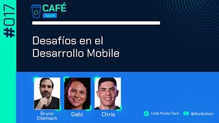 Café Punto Tech #17 -  Desafíos en el Desarrollo Mobile | Habilidades Esenciales y Tendencias