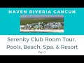 Haven Riviera Cancun Review | Part 1 - Serenity Club Room Tour, Pools, Beach, Spa, and Resort