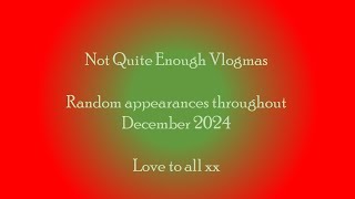 Not Quite Enough Vlogmas - Christmas Eve 2024