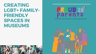 Creating LGBT+ Family Friendly Spaces in Museums