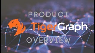 TigerGraph Product Overview