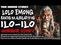 lolo emong ang bantog na albularyo ng ilo ilo kwentong aswang true story