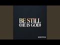 Be Still (He Is God)