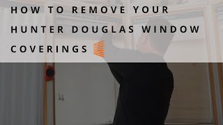 How To Remove Your Hunter Douglas Window Coverings From Your Windows