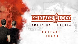 BRIGADE LOCO - Kateari Tiraka [Amets bati lotuta, 2020]