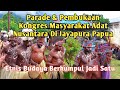 Parade & Opening of the 6th Indigenous Peoples of the Archipelago Congress in Jayapura Papua