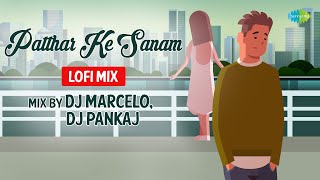Pathhar Ke Sanam LoFi Chill Mix | DJ Marcelo | DJ Pankaj | Slowed and Reverb Songs | LoFi Songs