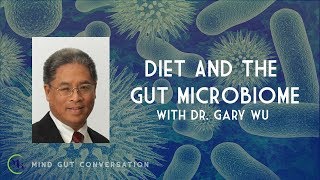 Diet & The Gut Microbiome with Dr. Gary Wu | MGC Ep. 12