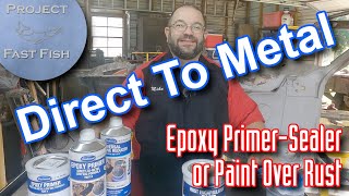 Direct to Metal: Epoxy Primer-Sealer or Rust Encapsulator?