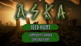 ASKA - Seed Hunt & Community Server Construction!