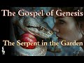 The Gospel of Genesis:  The Serpent in the Garden