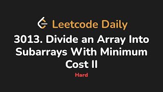 3013. Divide an Array Into Subarrays With Minimum Cost II | Leetcode Daily - Python