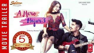 A Mero Hajur 3 | Nepali Movie Trailer 2019 | Anmol KC Suhana Thapa