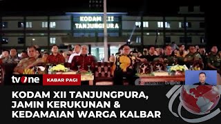 HUT Kodam XII Tanjungpura, TNI DIharapkan Bisa Berikan Rasa Aman \u0026 Ketenangan Bagi Masyarakat