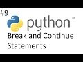 Python 3.6 Tutorial 9(Break and Continue Statements)