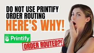Printify Order Routing EXPLAINED (Should you use Printify Order Routing?)